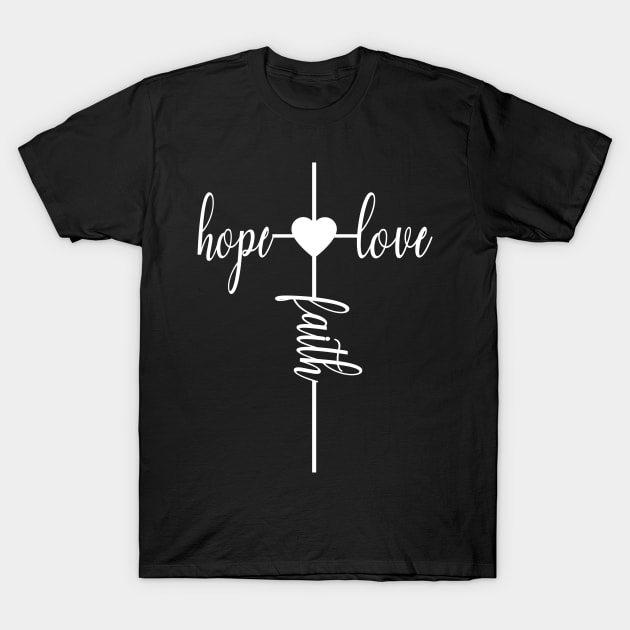 Faith hope and love T-Shirt by ALEXArt